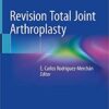 Revision Total Joint Arthroplasty 1st ed. 2020 Edition PDF