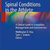 Spinal Conditions in the Athlete: A Clinical Guide to Evaluation, Management and Controversies 1st ed. 2020 Edition PDF