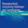 Managing Body Contouring Challenges and Complications 1st ed. 2019 Edition PDF