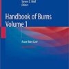 Handbook of Burns Volume 1: Acute Burn Care 2nd ed. 2020 Edition PDF