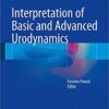 Interpretation of Basic and Advanced Urodynamics 1st ed. 2017 Edition PDF