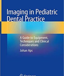 Imaging in Pediatric Dental Practice: A Guide to Equipment, Techniques and Clinical Considerations 1st ed. 2019 Edition PDF