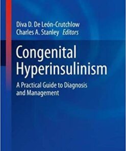 Congenital Hyperinsulinism: A Practical Guide to Diagnosis and Management (Contemporary Endocrinology) PDF