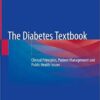 The Diabetes Textbook: Clinical Principles, Patient Management and Public Health Issues 1st ed. 2019 Edition PDF