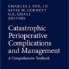 Catastrophic Perioperative Complications and Management: A Comprehensive Textbook 1st ed. 2019 Edition PDF