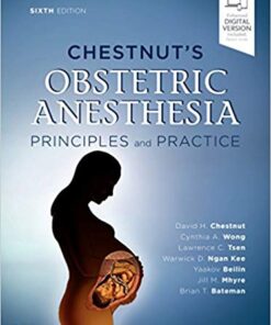 Chestnut's Obstetric Anesthesia: Principles and Practice 6th ed. Edition PDF