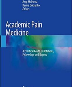 Academic Pain Medicine: A Practical Guide to Rotations, Fellowship, and Beyond 1st ed. 2019 Edition PDF