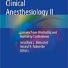 Clinical Anesthesiology II: Lessons from Morbidity and Mortality Conferences 1st ed. 2019 Edition PDF