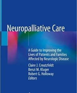 Neuropalliative Care: A Guide to Improving the Lives of Patients and Families Affected by Neurologic Disease 1st ed. 2019 Edition PDF