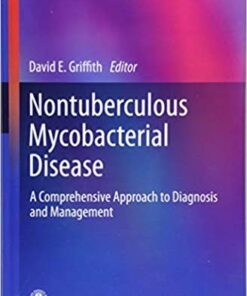 Nontuberculous Mycobacterial Disease: A Comprehensive Approach to Diagnosis and Management (Respiratory Medicine) 1st ed. 2019 Edition PDF