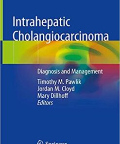 Intrahepatic Cholangiocarcinoma: Diagnosis and Management 1st ed. 2019 Edition PDF