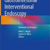 Gastrointestinal Interventional Endoscopy: Advanced Techniques 1st ed. 2020 Edition PDF