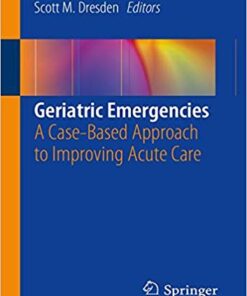 Geriatric Emergencies: A Case-Based Approach to Improving Acute Care PDF