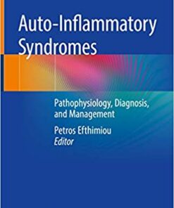 Auto-Inflammatory Syndromes: Pathophysiology, Diagnosis, and Management 1st ed. 2019 Edition PDF