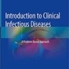 Introduction to Clinical Infectious Diseases: A Problem-Based Approach 1st ed. 2019 Edition PDF