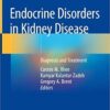 Endocrine Disorders in Kidney Disease: Diagnosis and Treatment 1st ed. 2019 Edition PDF