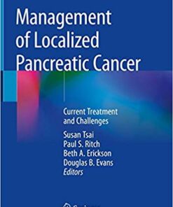 Management of Localized Pancreatic Cancer: Current Treatment and Challenges 1st ed. 2019 Edition PDF