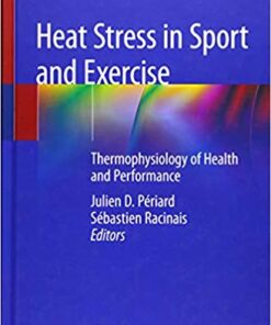 Heat Stress in Sport and Exercise: Thermophysiology of Health and Performance 1st ed. 2019 Edition PDF