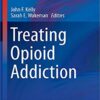 Treating Opioid Addiction (Current Clinical Psychiatry) 1st ed. 2019 Edition PDF