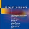 The Equal Curriculum: The Student and Educator Guide to LGBTQ Health PDF