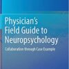 Physician's Field Guide to Neuropsychology: Collaboration through Case Example 1st ed. 2019 Edition PDF