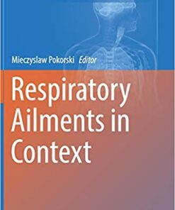 Respiratory Ailments in Context (Advances in Experimental Medicine and Biology) 1st ed. 2019 Edition PDF