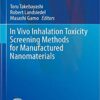 In Vivo Inhalation Toxicity Screening Methods for Manufactured Nanomaterials (Current Topics in Environmental Health and Preventive Medicine) 1st ed. 2019 Edition PDF