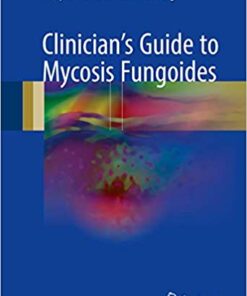 Clinician's Guide to Mycosis Fungoides 1st ed. 2017 Edition PDF