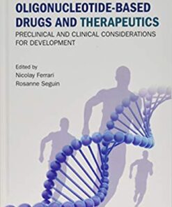 Oligonucleotide-Based Drugs and Therapeutics: Preclinical and Clinical Considerations for Development 1st Edition PDF