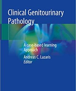 Clinical Genitourinary Pathology: A case-based learning Approach 1st ed. 2018 Edition PDF