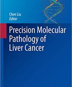 Precision Molecular Pathology of Liver Cancer (Molecular Pathology Library) 1st ed. 2018 Edition PDF