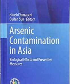 Arsenic Contamination in Asia: Biological Effects and Preventive Measures (Current Topics in Environmental Health and Preventive Medicine) 1st ed. 2019 Edition PDF