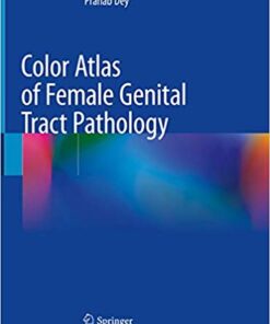 Color Atlas of Female Genital Tract Pathology 1st ed. 2019 Edition PDF