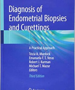 Diagnosis of Endometrial Biopsies and Curettings: A Practical Approach 3rd ed. 2019 Edition PDF