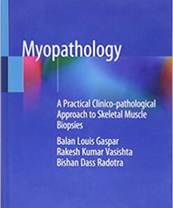 Myopathology: A Practical Clinico-pathological Approach to Skeletal Muscle Biopsies 1st ed. 2019 Edition PDF