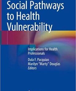 Social Pathways to Health Vulnerability: Implications for Health Professionals 1st ed. 2019 Edition PDF