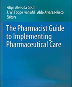 The Pharmacist Guide to Implementing Pharmaceutical Care 1st ed. 2019 Edition PDF