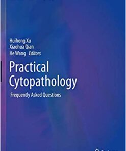 Practical Cytopathology: Frequently Asked Questions (Practical Anatomic Pathology) 1st ed. 2020 Edition PDF