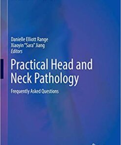 Practical Head and Neck Pathology: Frequently Asked Questions (Practical Anatomic Pathology) 1st ed. 2019 Edition PDF