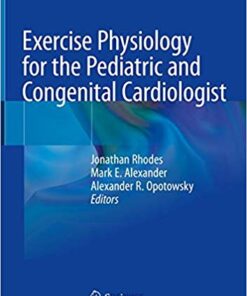 Exercise Physiology for the Pediatric and Congenital Cardiologist 1st ed. 2019 Edition PDF