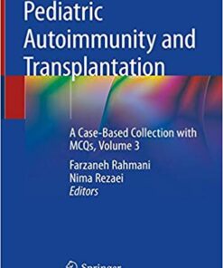 Pediatric Autoimmunity and Transplantation: A Case-Based Collection with MCQs, Volume 3 1st ed. 2020 Edition PDF