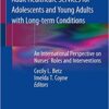 Transition from Pediatric to Adult Healthcare Services for Adolescents and Young Adults with Long-term Conditions: An International Perspective on Nurses' Roles and Interventions 2020 PDF