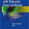 Infertility in Women with Polycystic Ovary Syndrome: Pathogenesis and Management 1st ed. 2018 Edition PDF