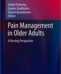 Pain Management in Older Adults: A Nursing Perspective (Perspectives in Nursing Management and Care for Older Adults) 1st ed. 2018 Edition PDF