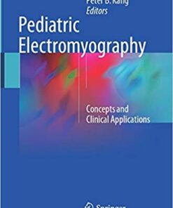 Pediatric Electromyography: Concepts and Clinical Applications Softcover reprint of the original 1st ed. 2017 Edition PDF