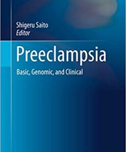 Preeclampsia: Basic, Genomic, and Clinical (Comprehensive Gynecology and Obstetrics) 1st ed. 2018 Edition PDF