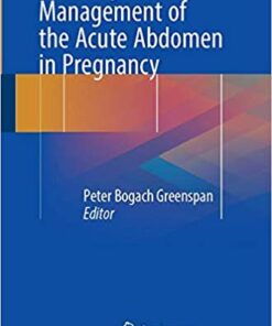 The Diagnosis and Management of the Acute Abdomen in Pregnancy 1st ed. 2018 Edition PDF