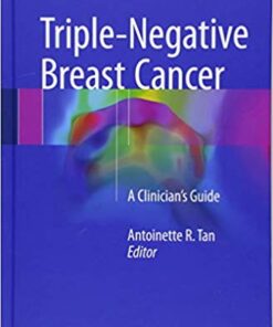 Triple-Negative Breast Cancer: A Clinician’s Guide 1st ed. 2018 Edition PDF