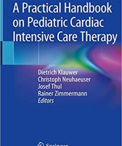 A Practical Handbook on Pediatric Cardiac Intensive Care Therapy 1st ed. 2019 Edition PDF