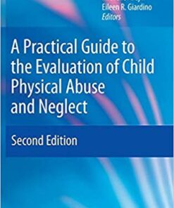 A Practical Guide to the Evaluation of Child Physical Abuse and Neglect 2nd ed. 2009 Edition PDF